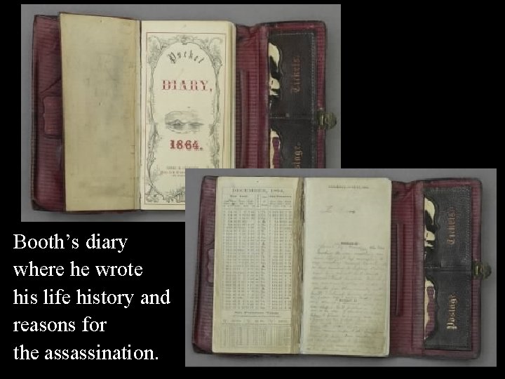 Booths comp Booth’s diary where he wrote his life history and reasons for the