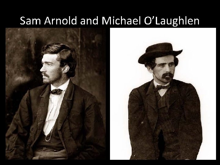 Sam Arnold and Michael O’Laughlen 