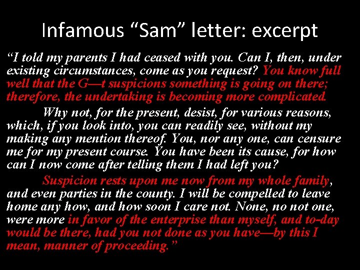 Infamous “Sam” letter: excerpt “I told my parents I had ceased with you. Can