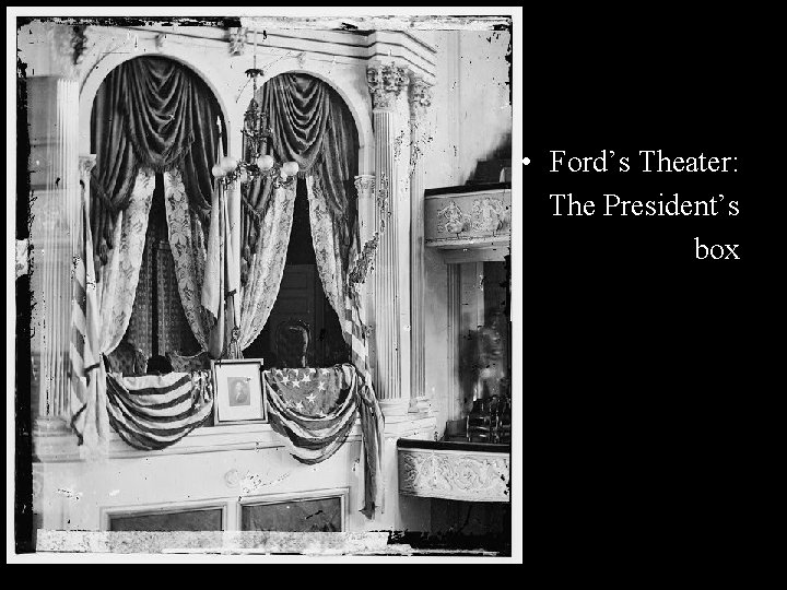 • Ford’s Theater: The President’s box 