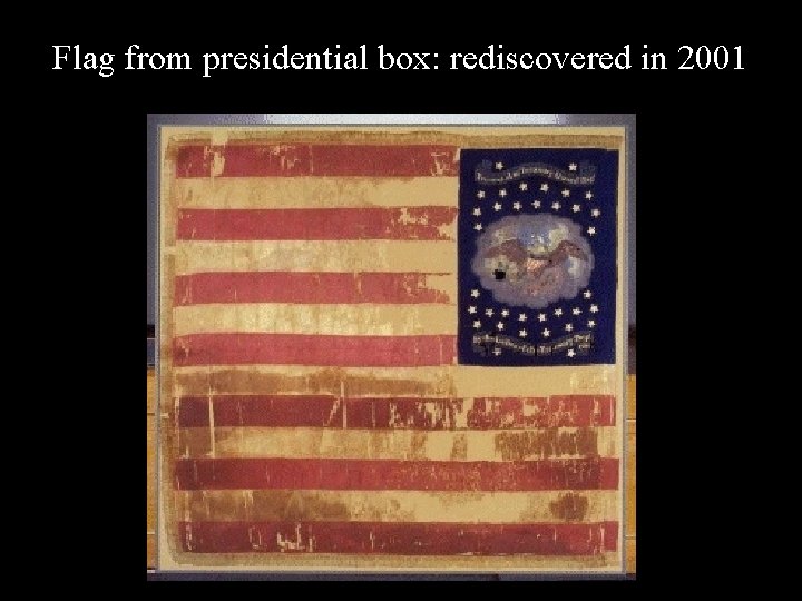 Flag from presidential box: rediscovered in 2001 