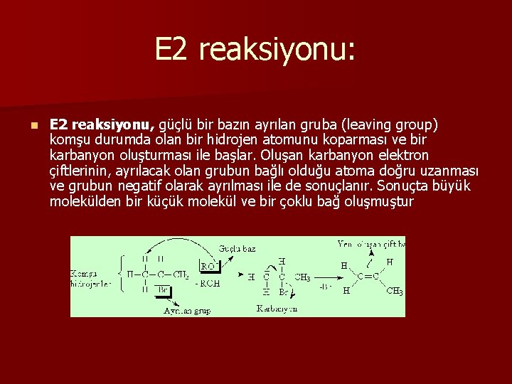 E 2 reaksiyonu: n E 2 reaksiyonu, güçlü bir bazın ayrılan gruba (leaving group)