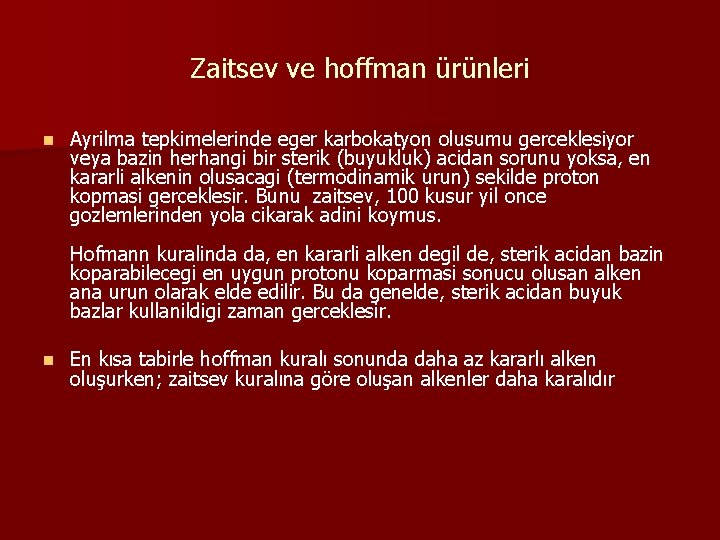 Zaitsev ve hoffman ürünleri n Ayrilma tepkimelerinde eger karbokatyon olusumu gerceklesiyor veya bazin herhangi