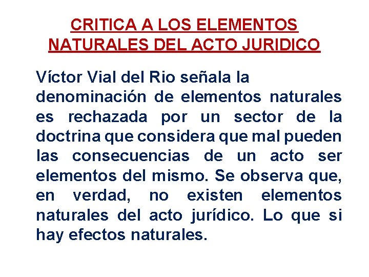 CRITICA A LOS ELEMENTOS NATURALES DEL ACTO JURIDICO Víctor Vial del Rio señala la