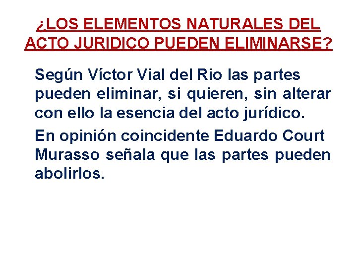 ¿LOS ELEMENTOS NATURALES DEL ACTO JURIDICO PUEDEN ELIMINARSE? Según Víctor Vial del Rio las