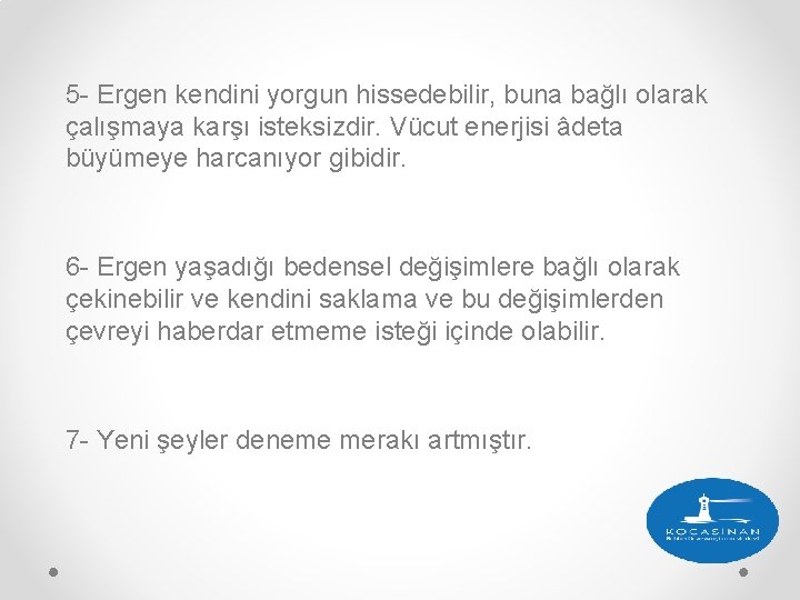 5 - Ergen kendini yorgun hissedebilir, buna bağlı olarak çalışmaya karşı isteksizdir. Vücut enerjisi 5 - Ergen kendini yorgun hissedebilir, buna bağlı olarak çalışmaya karşı isteksizdir. Vücut enerjisi