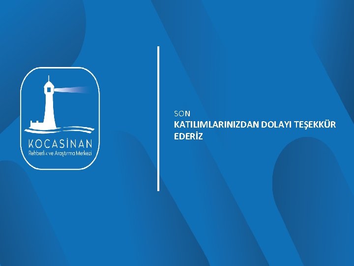 SON KATILIMLARINIZDAN DOLAYI TEŞEKKÜR EDERİZ SON KATILIMLARINIZDAN DOLAYI TEŞEKKÜR EDERİZ