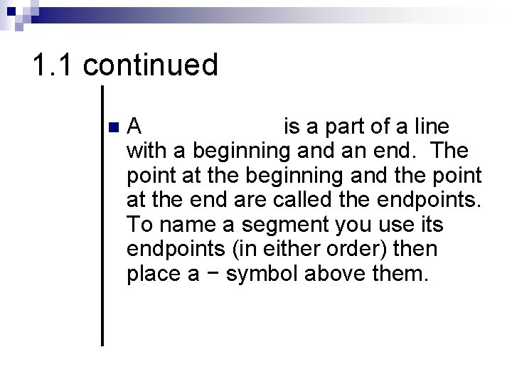 1. 1 continued n A line segment is a part of a line with