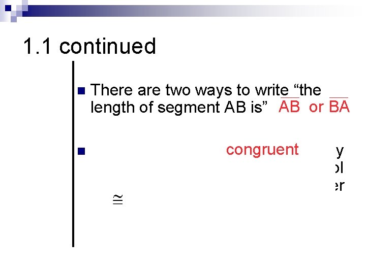 1. 1 continued n There are two ways to write “the length of segment