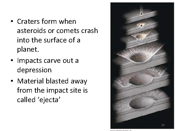  • Craters form when asteroids or comets crash into the surface of a