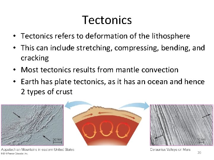 Tectonics • Tectonics refers to deformation of the lithosphere • This can include stretching,