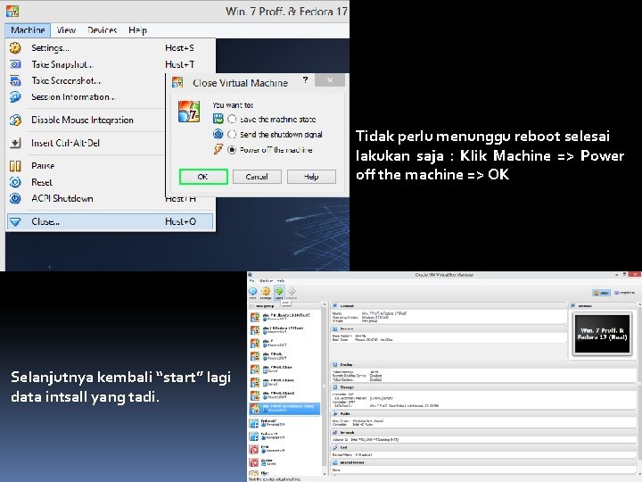 Tidak perlu menunggu reboot selesai lakukan saja : Klik Machine => Power off the