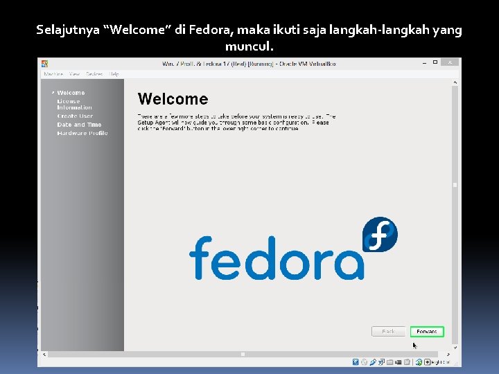 Selajutnya “Welcome” di Fedora, maka ikuti saja langkah-langkah yang muncul. 