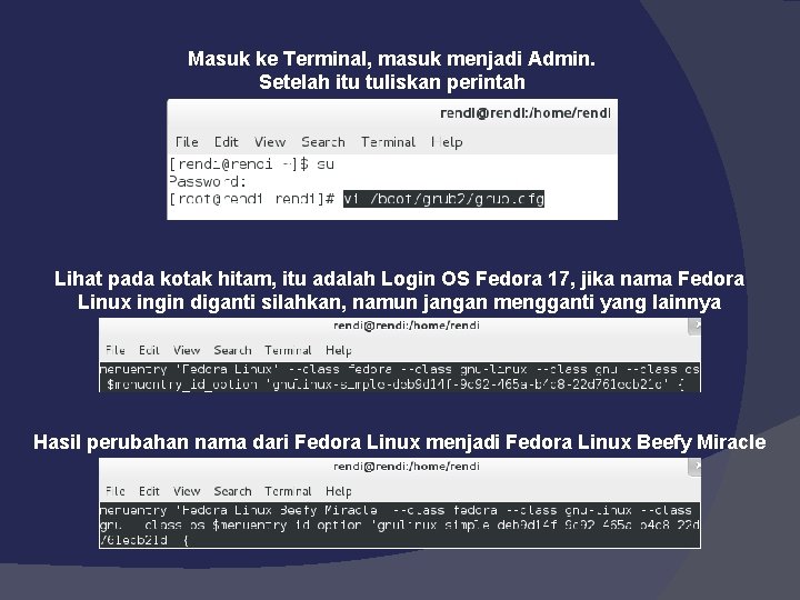 Masuk ke Terminal, masuk menjadi Admin. Setelah itu tuliskan perintah Lihat pada kotak hitam,