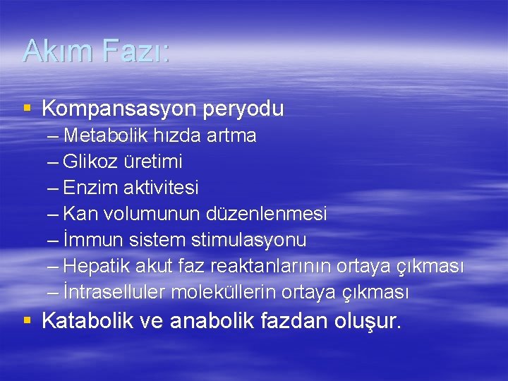 Akım Fazı: § Kompansasyon peryodu – Metabolik hızda artma – Glikoz üretimi – Enzim