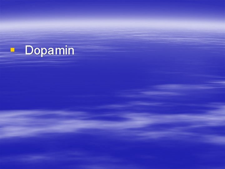 § Dopamin 