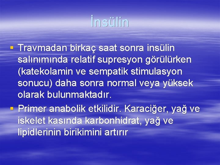 İnsülin § Travmadan birkaç saat sonra insülin salınımında relatif supresyon görülürken (katekolamin ve sempatik