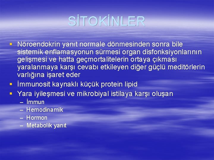 SİTOKİNLER § Nöroendokrin yanıt normale dönmesinden sonra bile sistemik enflamasyonun sürmesi organ disfonksiyonlarının gelişmesi