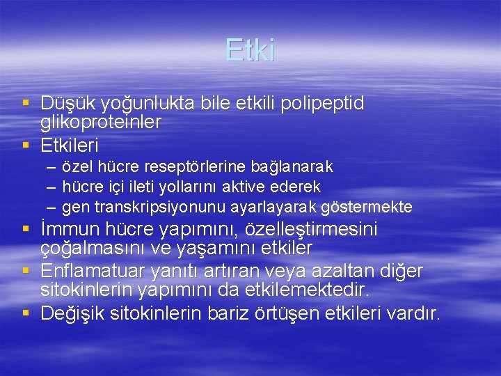 Etki § Düşük yoğunlukta bile etkili polipeptid glikoproteinler § Etkileri – – – özel