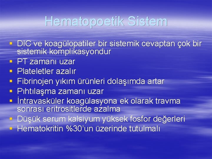 Hematopoetik Sistem § DIC ve koagülopatiler bir sistemik cevaptan çok bir sistemik komplikasyondur §