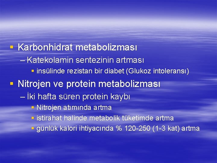 § Karbonhidrat metabolizması – Katekolamin sentezinin artması § insülinde rezistan bir diabet (Glukoz intoleransı)