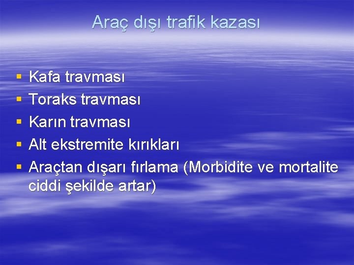 Araç dışı trafik kazası § § § Kafa travması Toraks travması Karın travması Alt