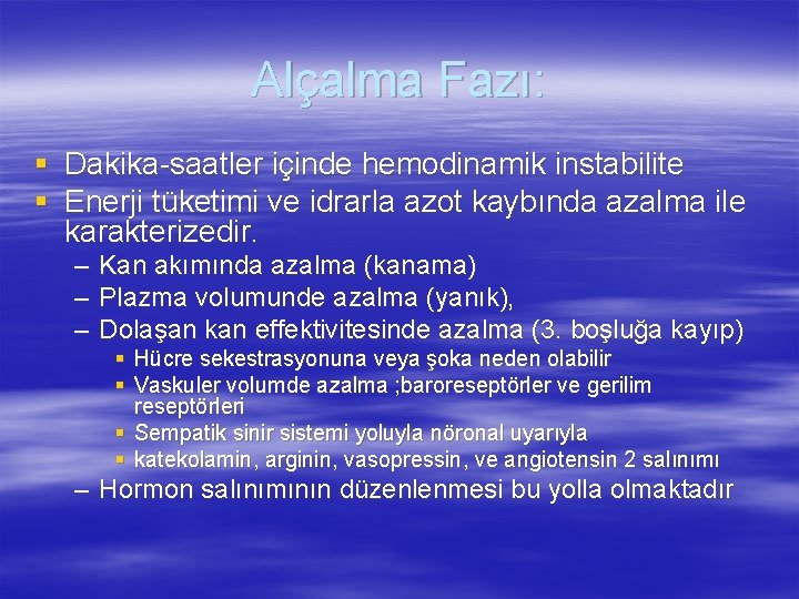 Alçalma Fazı: § Dakika-saatler içinde hemodinamik instabilite § Enerji tüketimi ve idrarla azot kaybında