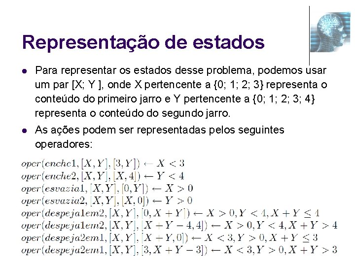 Representação de estados l Para representar os estados desse problema, podemos usar um par