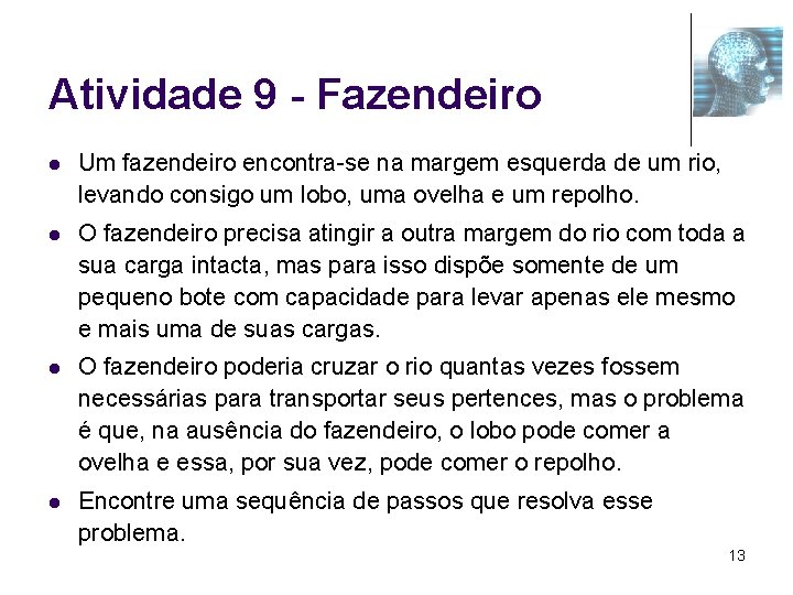 Atividade 9 - Fazendeiro l Um fazendeiro encontra-se na margem esquerda de um rio,