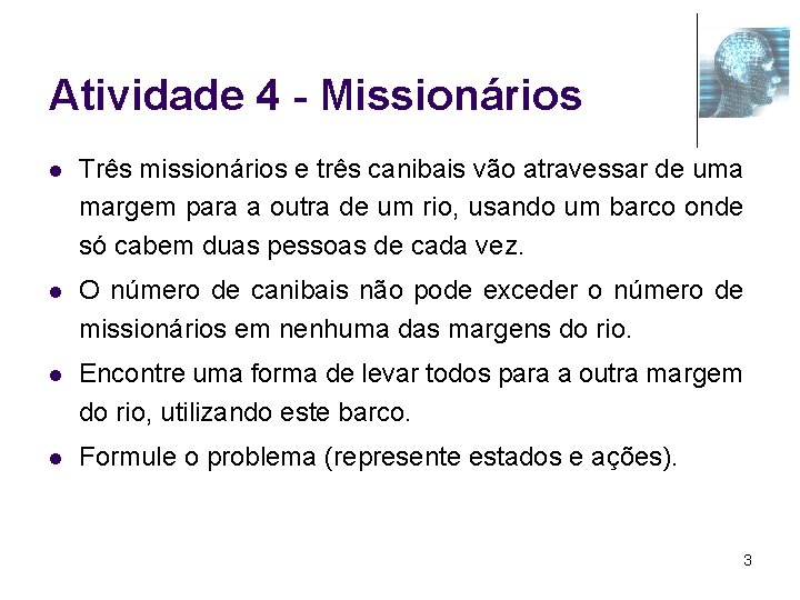 Atividade 4 - Missionários l Três missionários e três canibais vão atravessar de uma