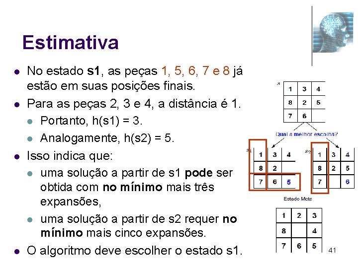 Estimativa l l No estado s 1, as peças 1, 5, 6, 7 e