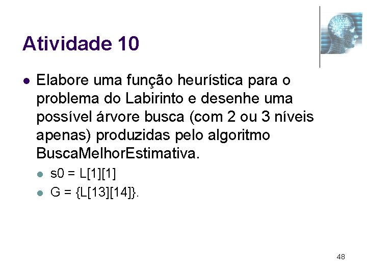 Atividade 10 l Elabore uma função heurística para o problema do Labirinto e desenhe