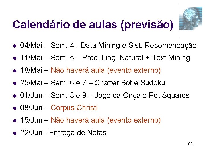 Calendário de aulas (previsão) l 04/Mai – Sem. 4 - Data Mining e Sist.