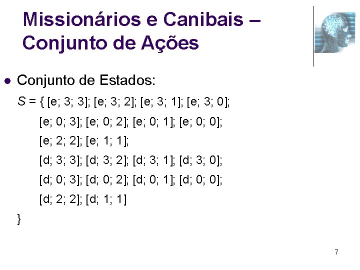 Missionários e Canibais – Conjunto de Ações l Conjunto de Estados: S = {