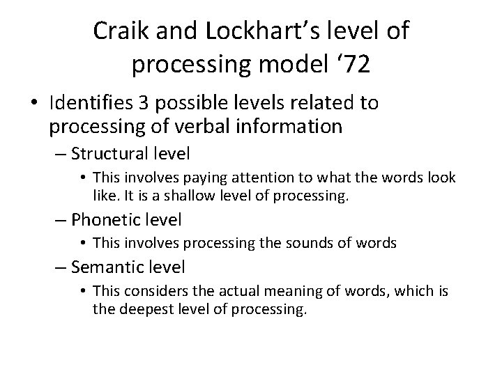 Craik and Lockhart’s level of processing model ‘ 72 • Identifies 3 possible levels