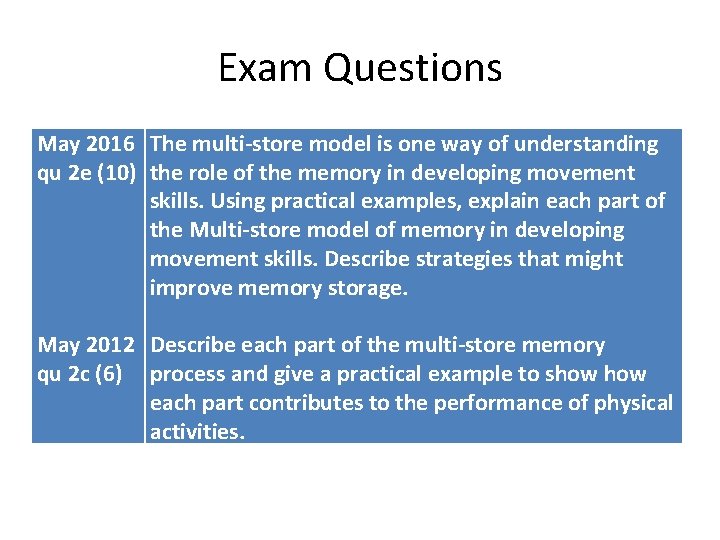Exam Questions May 2016 qu 2 e (10) The multi-store model is one way
