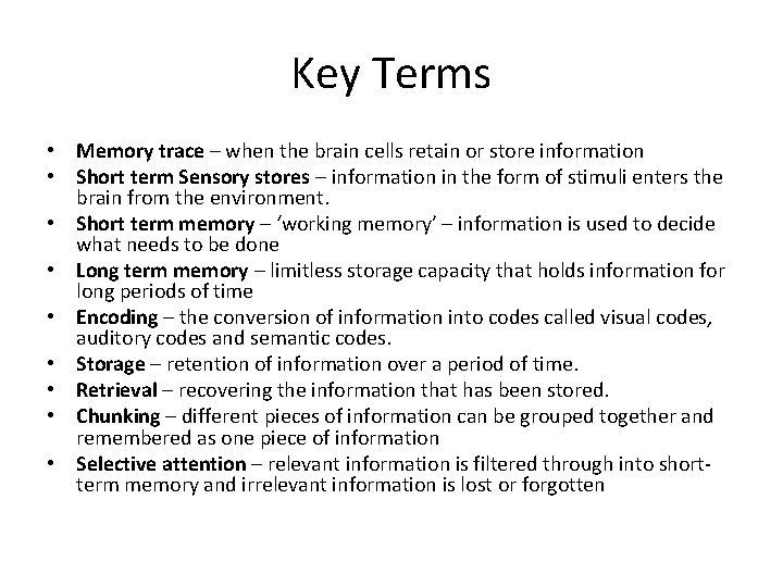 Key Terms • Memory trace – when the brain cells retain or store information