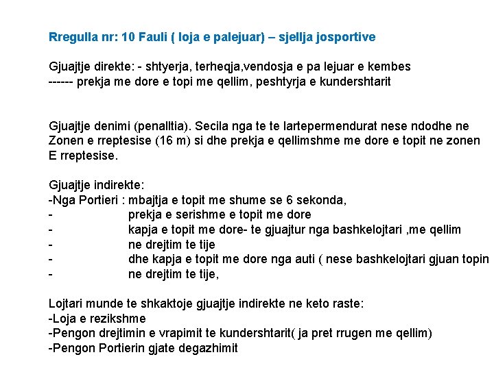 Rregulla nr: 10 Fauli ( loja e palejuar) – sjellja josportive Gjuajtje direkte: -