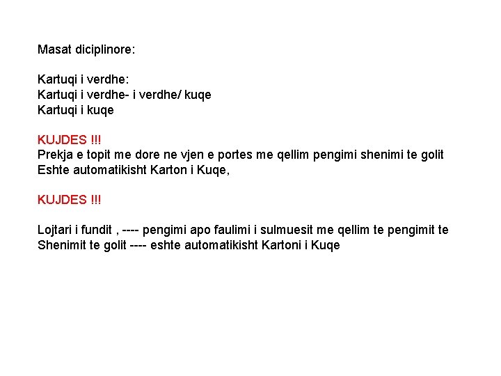 Masat diciplinore: Kartuqi i verdhe- i verdhe/ kuqe Kartuqi i kuqe KUJDES !!! Prekja