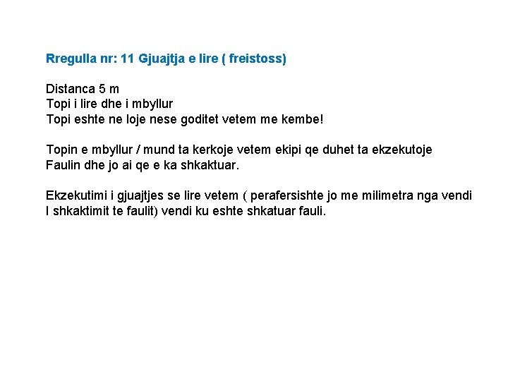 Rregulla nr: 11 Gjuajtja e lire ( freistoss) Distanca 5 m Topi i lire