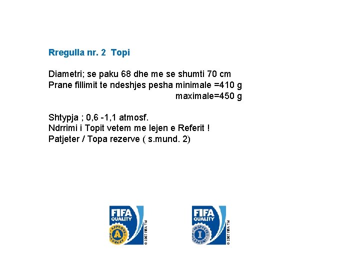 Rregulla nr. 2 Topi Diametri; se paku 68 dhe me se shumti 70 cm
