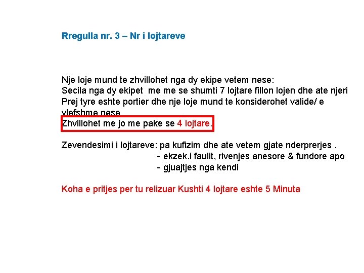 Rregulla nr. 3 – Nr i lojtareve Nje loje mund te zhvillohet nga dy