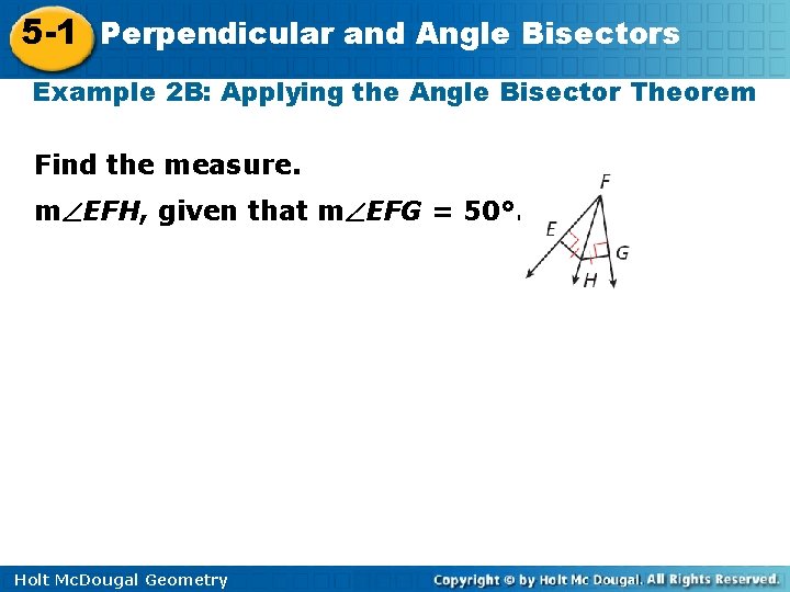 5 -1 Perpendicular and Angle Bisectors Example 2 B: Applying the Angle Bisector Theorem