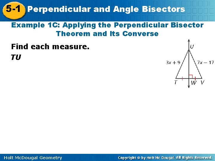 5 -1 Perpendicular and Angle Bisectors Example 1 C: Applying the Perpendicular Bisector Theorem