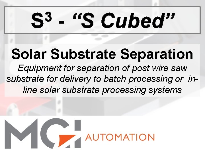 3 S - “S Cubed” Solar Substrate Separation Equipment for separation of post wire