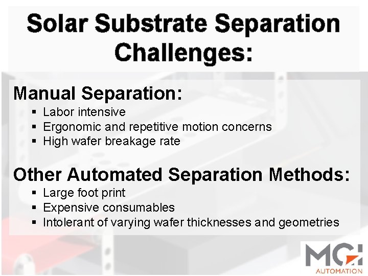 Solar Substrate Separation Challenges: Manual Separation: § Labor intensive § Ergonomic and repetitive motion