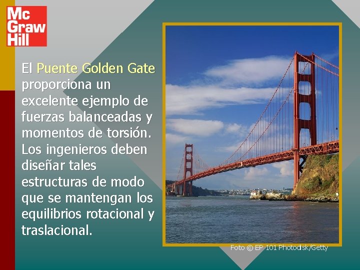 El Puente Golden Gate proporciona un excelente ejemplo de fuerzas balanceadas y momentos de
