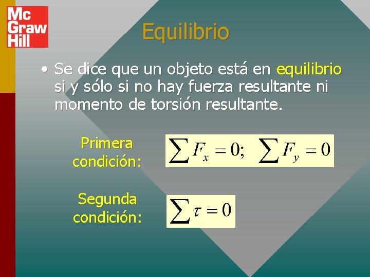 Equilibrio • Se dice que un objeto está en equilibrio si y sólo si