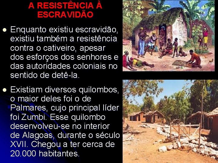 A RESISTÊNCIA À ESCRAVIDÃO l Enquanto existiu escravidão, existiu também a resistência contra o