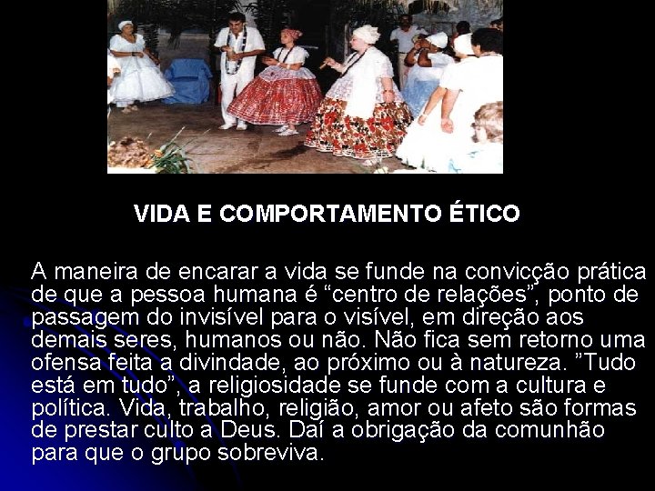 VIDA E COMPORTAMENTO ÉTICO A maneira de encarar a vida se funde na convicção